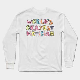 World's Okayest Dietician Gift Idea Long Sleeve T-Shirt